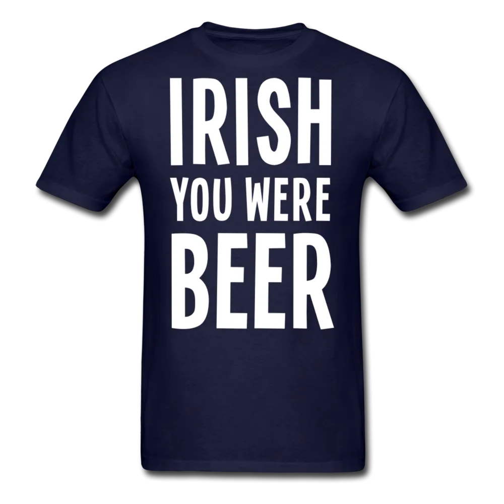 Irish You Were Beer Men's Classic T-Shirt