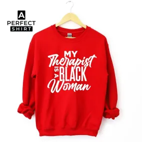 My Therapist Is A Black Woman Sweatshirt