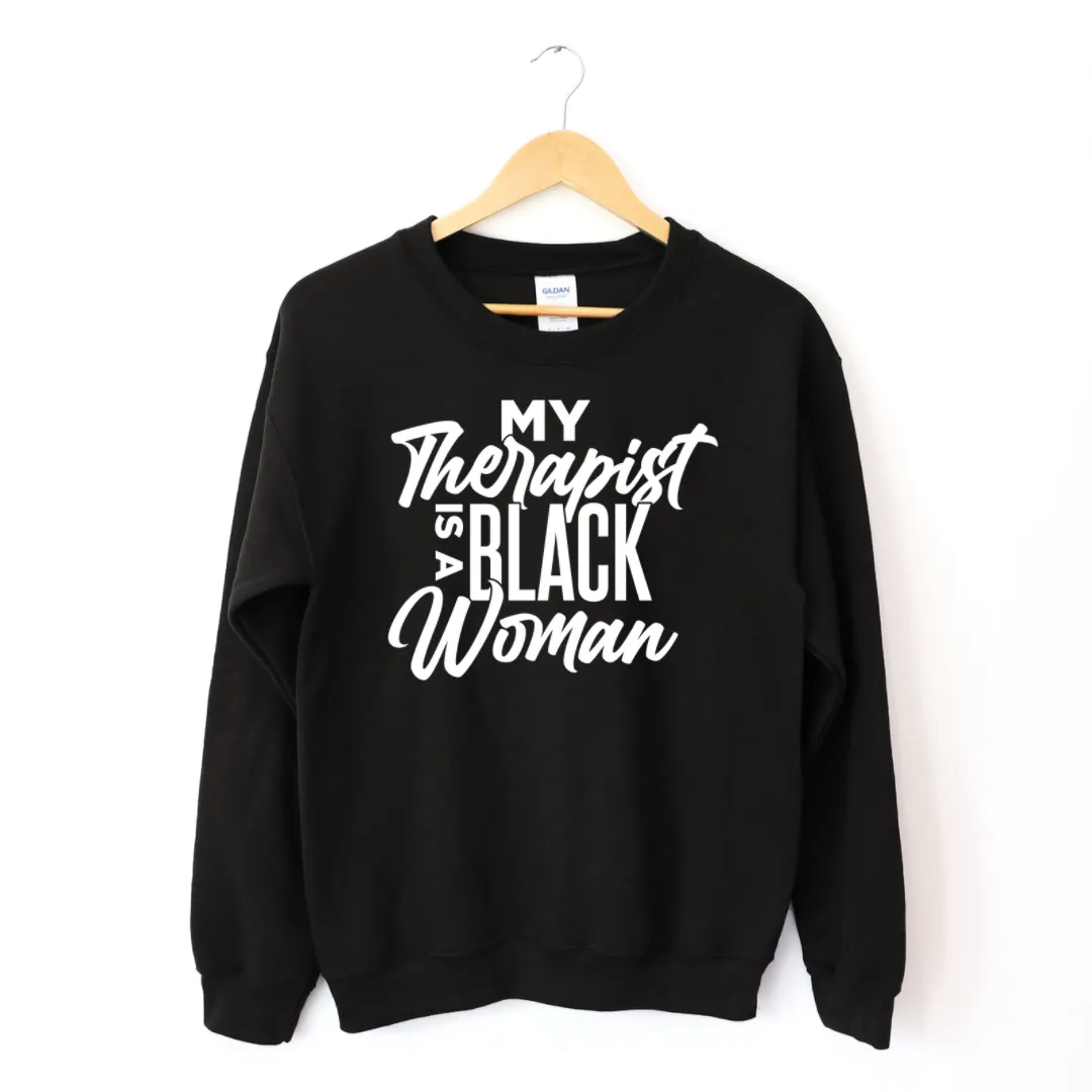 My Therapist Is A Black Woman Sweatshirt